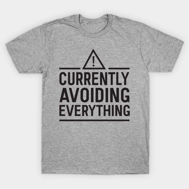 Currently avoiding everything T-Shirt by Blister